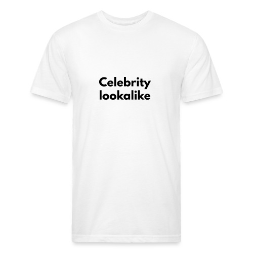 Celebrity lookalike - Fitted Cotton/Poly T-Shirt by Next Level
