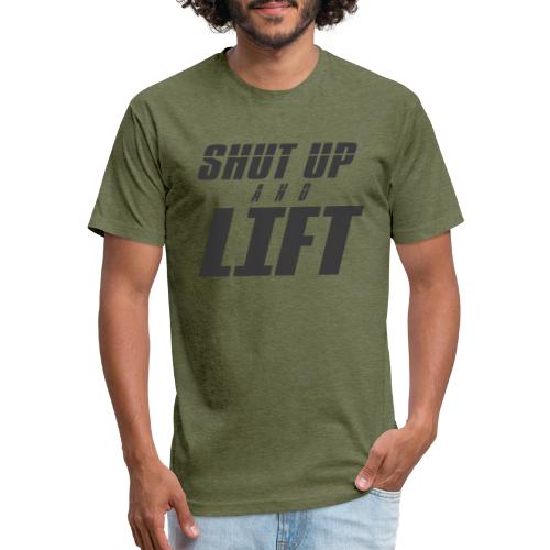 SHUT UP AND LIFT - Fitted Cotton/Poly T-Shirt by Next Level