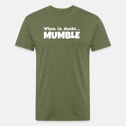 When in doubt mumble