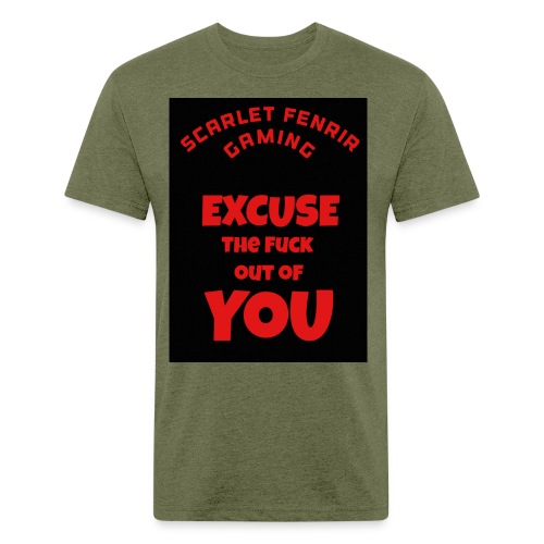 Excuse The F**k out of you - Men’s Fitted Poly/Cotton T-Shirt