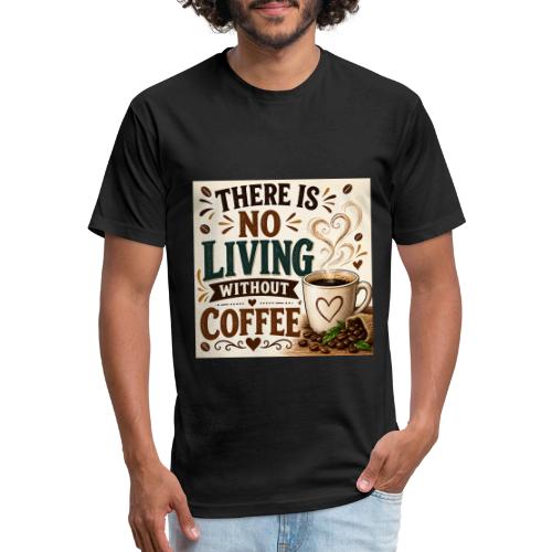 There Is No Living Without Coffee - Unisex Poly/Cotton T-Shirt
