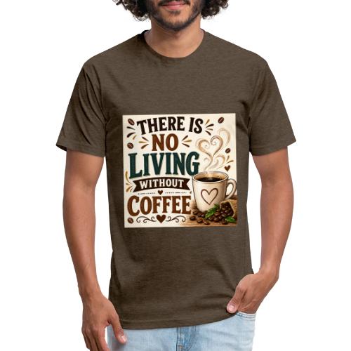 There Is No Living Without Coffee - Unisex Poly/Cotton T-Shirt