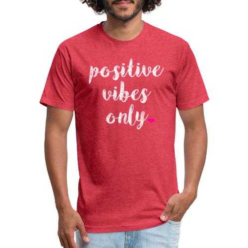 POSITIVE VIBES ONLY - Men’s Fitted Poly/Cotton T-Shirt
