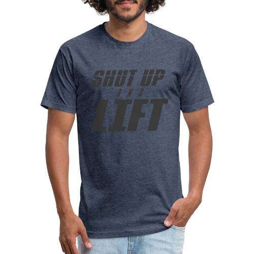 SHUT UP AND LIFT - Men’s Fitted Poly/Cotton T-Shirt