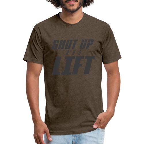 SHUT UP AND LIFT - Men’s Fitted Poly/Cotton T-Shirt