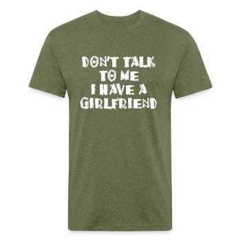 Don t talk to me i have a girlfriend - Unisex Poly/Cotton T-Shirt - heather military green - Front - Jose (178cm)
