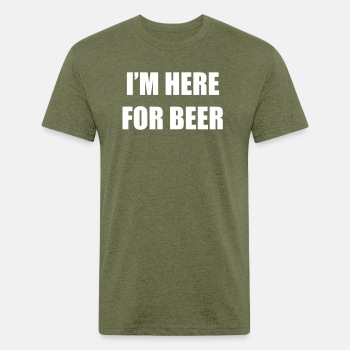 I'm here for beer - Fitted Cotton/Poly T-Shirt for men