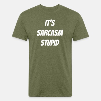 It's sarcasm stupid - Fitted Cotton/Poly T-Shirt for men