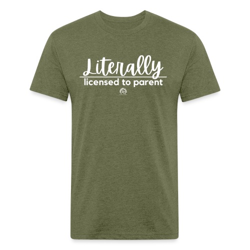 Literally. licensed to parent. - Fitted Cotton/Poly T-Shirt by Next Level