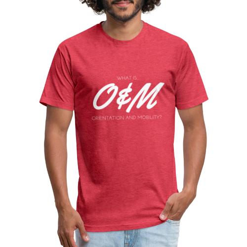What is O&M? - Men’s Fitted Poly/Cotton T-Shirt