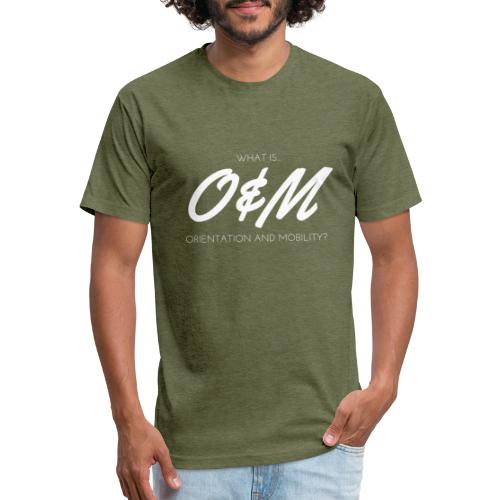 What is O&M? - Fitted Cotton/Poly T-Shirt by Next Level