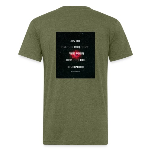 Ophthalmologist: Your Lack of Faith is Disturbing - Fitted Cotton/Poly T-Shirt by Next Level