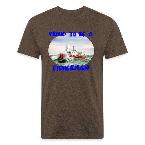Proud To Be A Fisherman - Fitted Cotton/Poly T-Shirt by Next Level