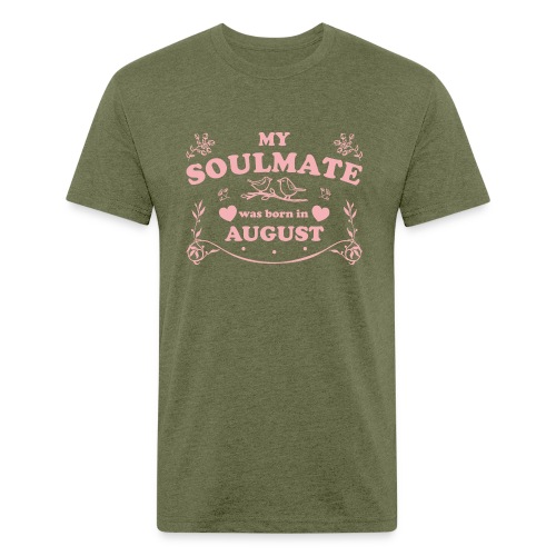 My Soulmate was born in August - Men’s Fitted Poly/Cotton T-Shirt