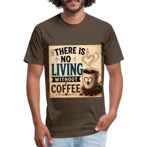 There Is No Living Without Coffee - Unisex Poly/Cotton T-Shirt