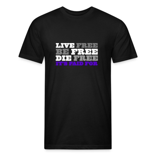 LiveFree BeFree DieFree | It's Paid For - Fitted Cotton/Poly T-Shirt by Next Level