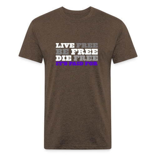 LiveFree BeFree DieFree | It's Paid For - Fitted Cotton/Poly T-Shirt by Next Level