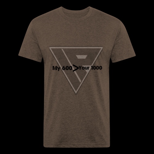 MY 600 > YOUR 1000 - Men’s Fitted Poly/Cotton T-Shirt