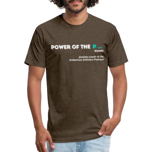 Power of the...Pause - Fitted Cotton/Poly T-Shirt by Next Level