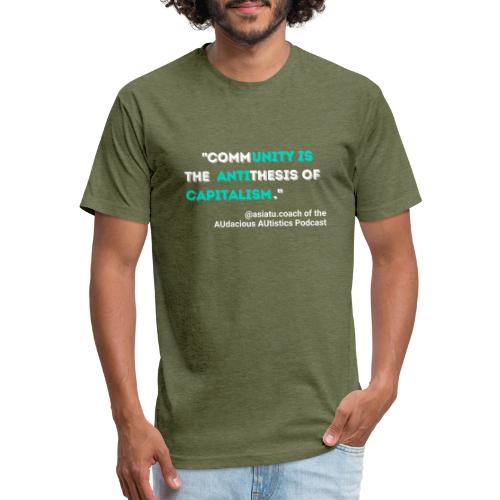 Community is the antithesis of capitalism - Men’s Fitted Poly/Cotton T-Shirt