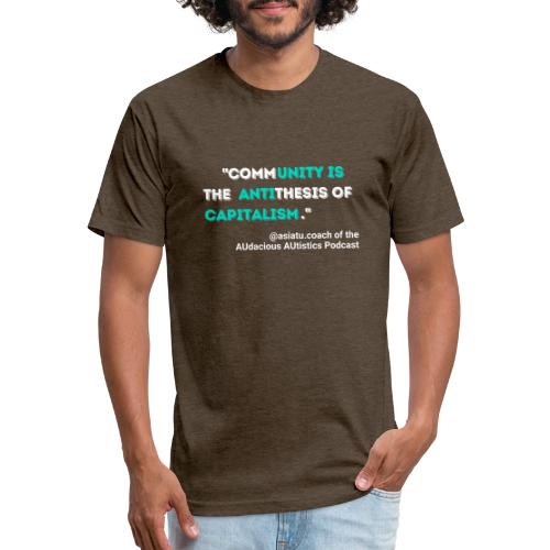 Community is the antithesis of capitalism - Unisex Poly/Cotton T-Shirt