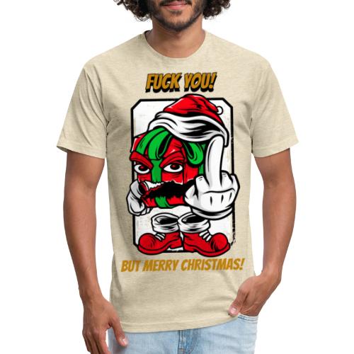 F*ck You But Merry Christmas! - Fitted Cotton/Poly T-Shirt by Next Level