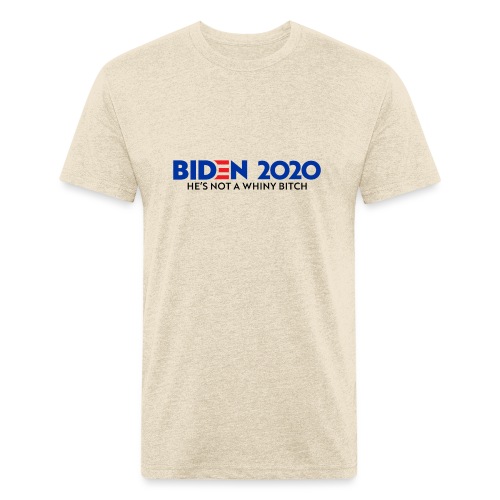Biden 2020 -He's Not A Whiny Bitch - Men’s Fitted Poly/Cotton T-Shirt