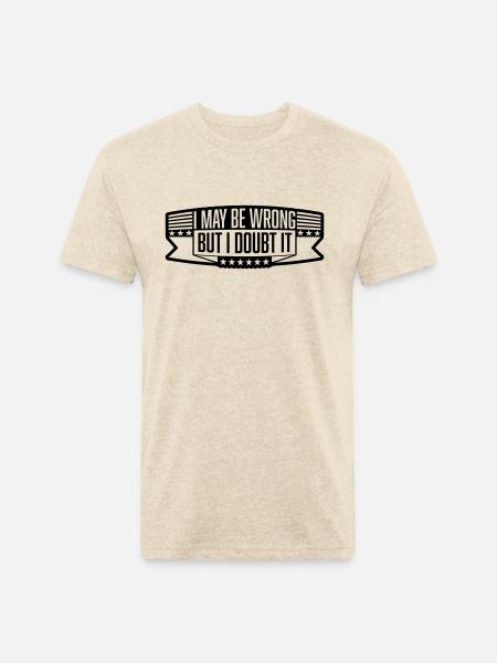 I may be wrong - Unisex Poly/Cotton T-Shirt - heather cream