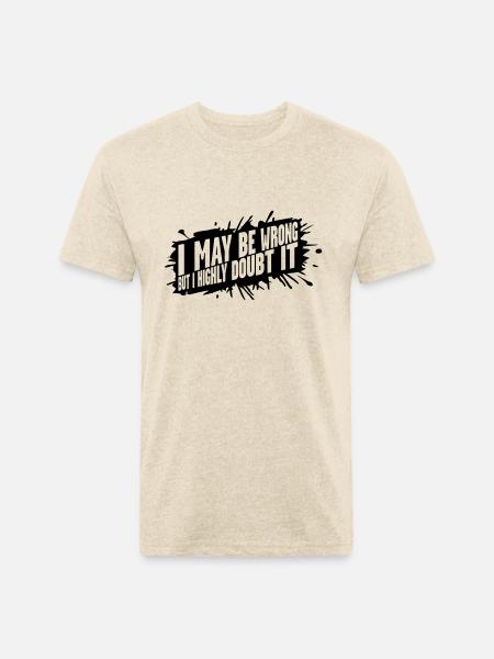 I may be wrong - Unisex Poly/Cotton T-Shirt - heather cream