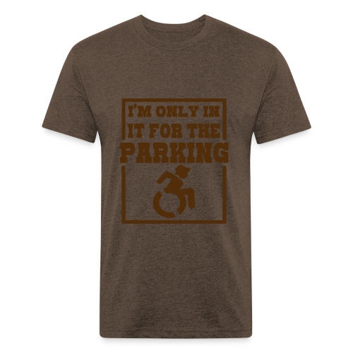 In it for the parking wheelchair fun, roller humor - Fitted Cotton/Poly T-Shirt by Next Level