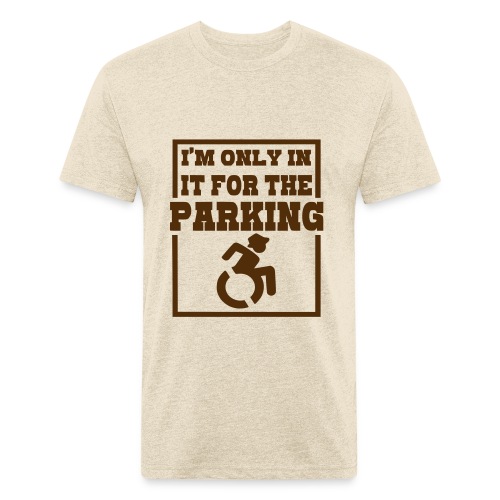 In it for the parking wheelchair fun, roller humor - Men’s Fitted Poly/Cotton T-Shirt