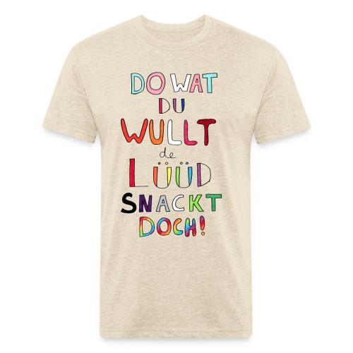 Do Wat Du Wullt de Luud Snackt Doch! - Men’s Fitted Poly/Cotton T-Shirt
