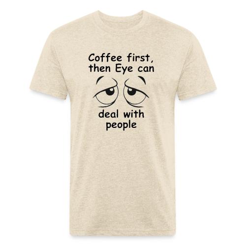 Coffee first then Eye can deal with people - Unisex Poly/Cotton T-Shirt