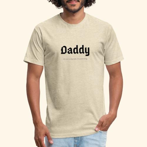 Daddy. It's not a daycare. It's parenting. - Men’s Fitted Poly/Cotton T-Shirt