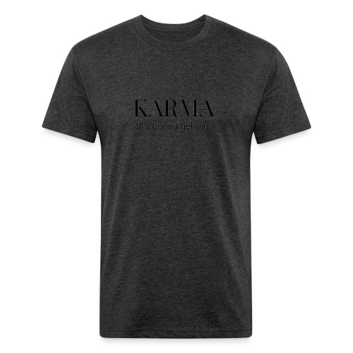 Karma is going to get you - Men’s Fitted Poly/Cotton T-Shirt