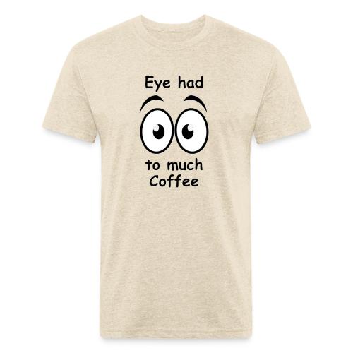 Eye had to much Coffee - Unisex Poly/Cotton T-Shirt