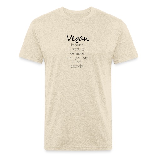 Vegan Because: I Want to Do More Than Save Animals - Men’s Fitted Poly/Cotton T-Shirt