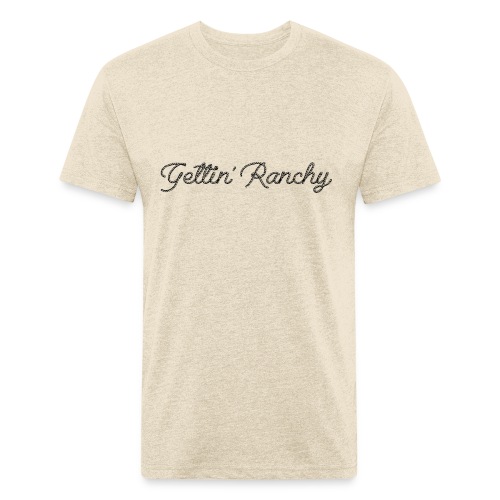 Gettin' Ranchy - Men’s Fitted Poly/Cotton T-Shirt
