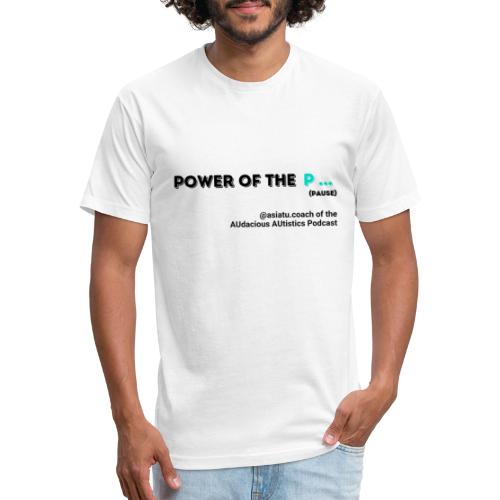 Power of the P PAUSE - Fitted Cotton/Poly T-Shirt by Next Level