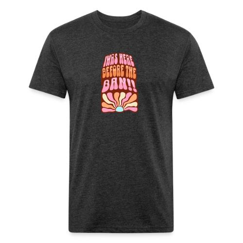 I Was Here Before The Ban - Unisex Poly/Cotton T-Shirt