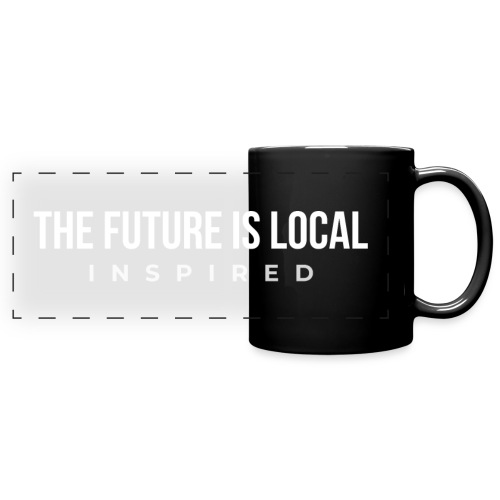 THE FUTURE IS LOCAL W - Full Color Panoramic Mug