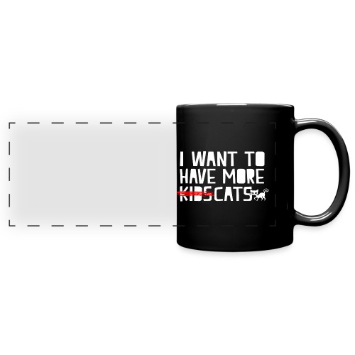 i want to have more kids cats - Full Color Panoramic Mug