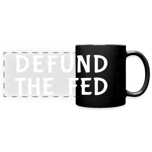 Defund the FED - Full Color Panoramic Mug