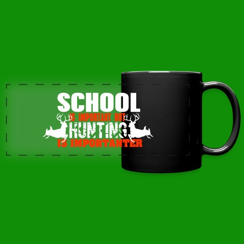 Hunting is Importanter - Full Color Panoramic Mug