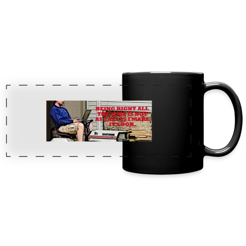 Being Right Ain't Easy - Full Color Panoramic Mug