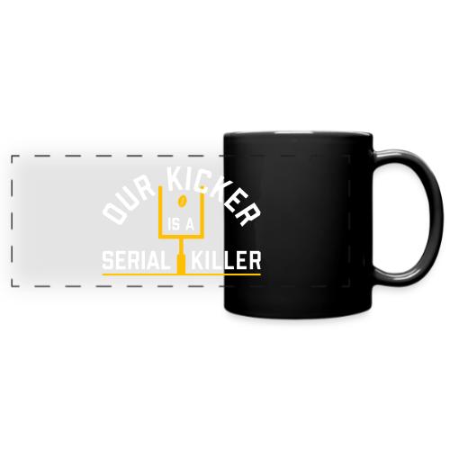 Our Kicker is a Serial Killer - Full Color Panoramic Mug