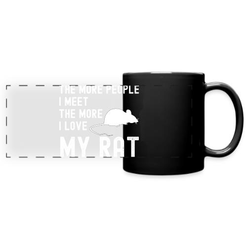 The More People I Meet The More I Love My Rat - Full Color Panoramic Mug