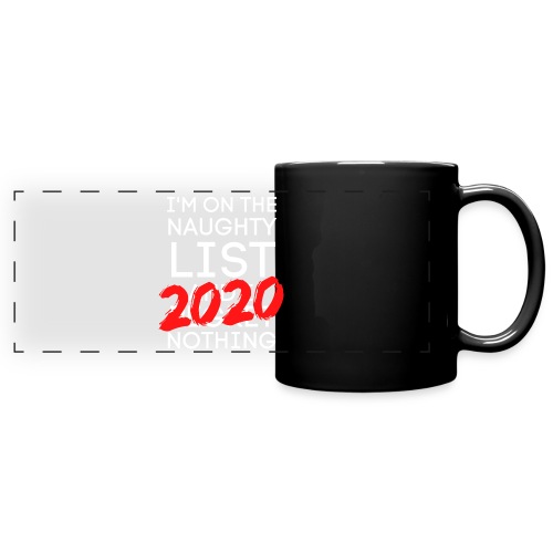 I'm On The Naughty List And I Regret Nothing 2020 - Full Color Panoramic Mug