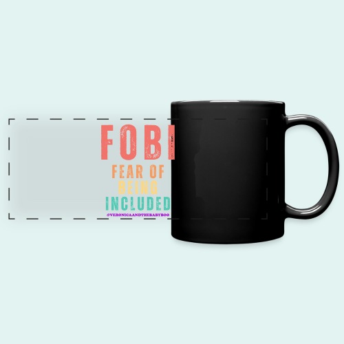 FOBI Fear of Being Included - Full Color Panoramic Mug