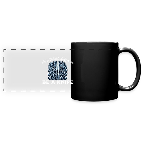 In a World of Spoons Be a Knife - Full Color Panoramic Mug